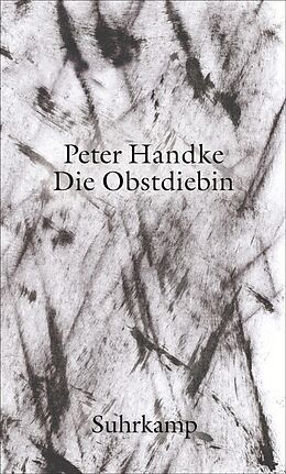 Livre Relié Die Obstdiebin oder Einfache Fahrt ins Landesinnere. de Peter Handke