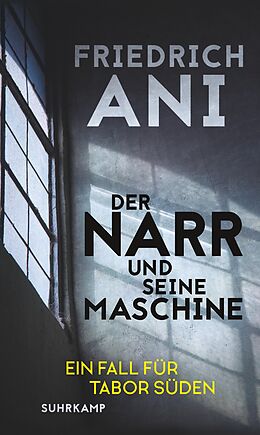 Fester Einband Der Narr und seine Maschine von Friedrich Ani