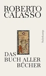 Fester Einband Das Buch aller Bücher von Roberto Calasso