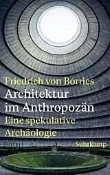 Fester Einband Architektur im Anthropozän von Friedrich von Borries