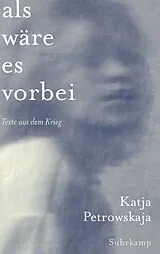 Fester Einband Als wäre es vorbei von Katja Petrowskaja