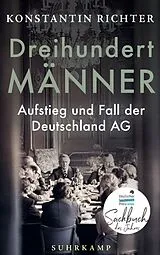 Fester Einband Dreihundert Männer von Konstantin Richter