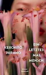Fester Einband Ein letztes Mal Mensch von Keiichir Hirano