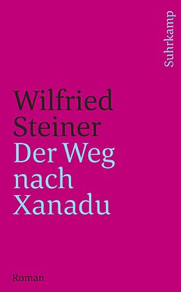 Kartonierter Einband Der Weg nach Xanadu von Wilfried Steiner