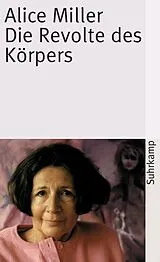 Kartonierter Einband Die Revolte des Körpers von Alice Miller