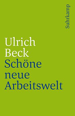 Kartonierter Einband Schöne neue Arbeitswelt von Ulrich Beck