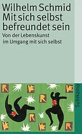 Kartonierter Einband (Kt) Mit sich selbst befreundet sein von Wilhelm Schmid