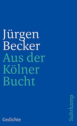 Kartonierter Einband Aus der Kölner Bucht von Jürgen Becker