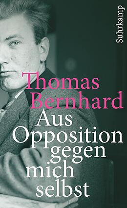 Kartonierter Einband Aus Opposition gegen mich selbst von Thomas Bernhard
