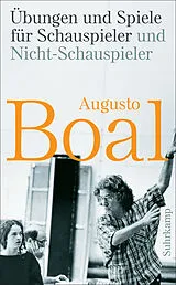 Kartonierter Einband Übungen und Spiele für Schauspieler und Nicht-Schauspieler von Augusto Boal