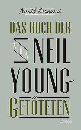 Kartonierter Einband Das Buch der von Neil Young Getöteten von Navid Kermani