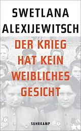 Kartonierter Einband Der Krieg hat kein weibliches Gesicht von Swetlana Alexijewitsch