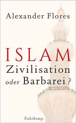 Kartonierter Einband Islam - Zivilisation oder Barbarei? von Alexander Flores