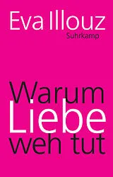 Fester Einband Warum Liebe weh tut von Eva Illouz