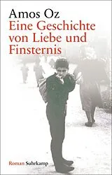 Fester Einband Eine Geschichte von Liebe und Finsternis von Amos Oz