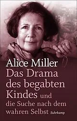 Fester Einband Das Drama des begabten Kindes und die Suche nach dem wahren Selbst von Alice Miller