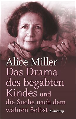 Fester Einband Das Drama des begabten Kindes und die Suche nach dem wahren Selbst von Alice Miller