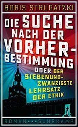 Kartonierter Einband Die Suche nach der Vorherbestimmung oder Der siebenundzwanzigste Lehrsatz der Ethik von Boris Strugatzki