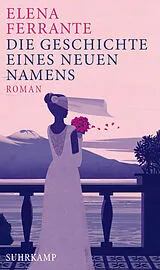 Kartonierter Einband Die Geschichte eines neuen Namens von Elena Ferrante