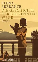 Kartonierter Einband Die Geschichte der getrennten Wege von Elena Ferrante