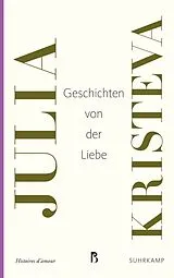 Kartonierter Einband Geschichten von der Liebe von Julia Kristeva