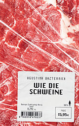 Kartonierter Einband Wie die Schweine von Agustina Bazterrica