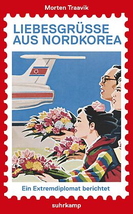 Kartonierter Einband Liebesgrüße aus Nordkorea von Morten Traavik