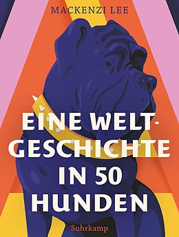 Fester Einband Eine Weltgeschichte in 50 Hunden von Mackenzi Lee