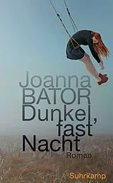 Kartonierter Einband Dunkel, fast Nacht von Joanna Bator