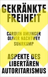 Kartonierter Einband Gekränkte Freiheit von Carolin Amlinger, Oliver Nachtwey