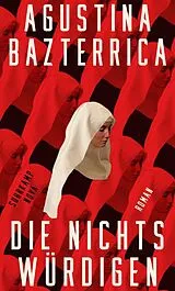 Fester Einband Die Nichtswürdigen von Agustina Bazterrica