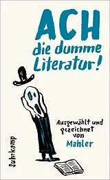 Fester Einband Ach die dumme Literatur! von