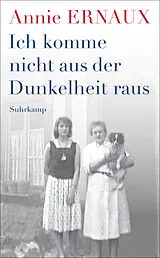 Kartonierter Einband Ich komme nicht aus der Dunkelheit raus von Annie Ernaux