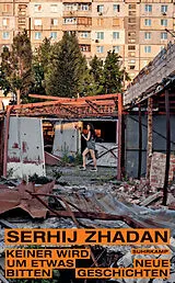 Kartonierter Einband Keiner wird um etwas bitten von Serhij Zhadan