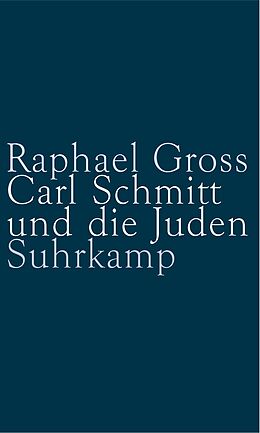 Fester Einband Carl Schmitt und die Juden von Raphael Gross