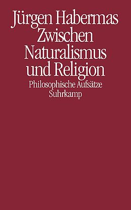 Kartonierter Einband Zwischen Naturalismus und Religion von Jürgen Habermas