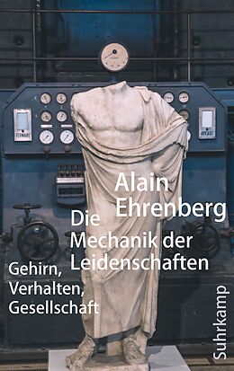 Fester Einband Die Mechanik der Leidenschaften von Alain Ehrenberg