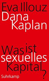 Kartonierter Einband Was ist sexuelles Kapital? von Dana Kaplan, Eva Illouz