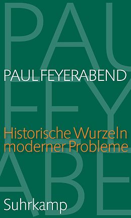Fester Einband Historische Wurzeln moderner Probleme von Paul Feyerabend