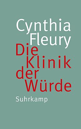 Fester Einband Die Klinik der Würde von Cynthia Fleury