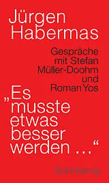 Fester Einband »Es musste etwas besser werden « von Jürgen Habermas