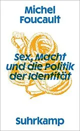 Kartonierter Einband Sex, Macht und die Politik der Identität von Michel Foucault