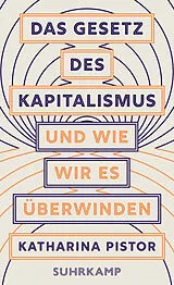 Fester Einband Das Gesetz des Kapitalismus und wie wir es überwinden von Katharina Pistor