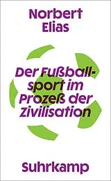Kartonierter Einband Der Fußballsport im Prozeß der Zivilisation von Norbert Elias
