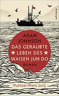 E-Book (epub) Das geraubte Leben des Waisen Jun Do von Adam Johnson