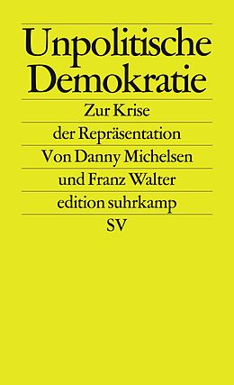 E-Book (epub) Unpolitische Demokratie von Danny Michelsen, Franz Walter