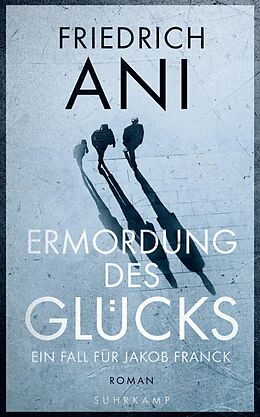 E-Book (epub) Ermordung des Glücks von Friedrich Ani
