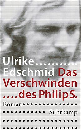 E-Book (epub) Das Verschwinden des Philip S. von Ulrike Edschmid