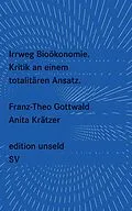 E-Book (epub) Irrweg Bioökonomie von Franz-Theo Gottwald, Anita Krätzer