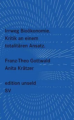 E-Book (epub) Irrweg Bioökonomie von Franz-Theo Gottwald, Anita Krätzer